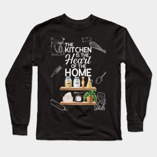 The Kitchen Is The Heart Of The Home Long Sleeve T-Shirt